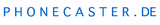 Phonecaster.de